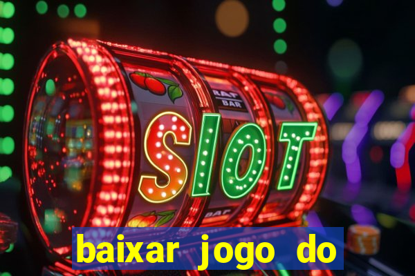 baixar jogo do tigrinho plataforma nova